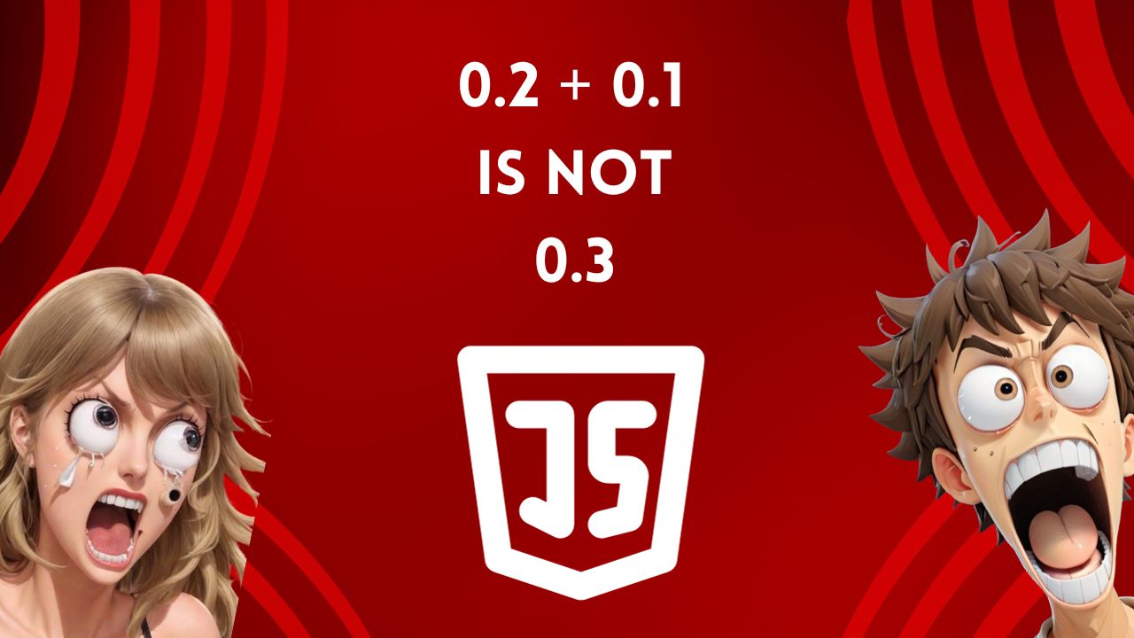 Why 0.2 + 0.1 === 0.3 is false in JavaScript?